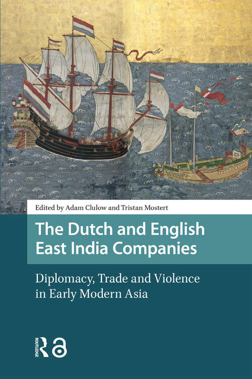 Book cover of The Dutch and English East India Companies: Diplomacy, Trade and Violence in Early Modern Asia (1) (Asian History)