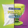 Can You Make a Pillow Out of Glass? (Material Choices Ser.)