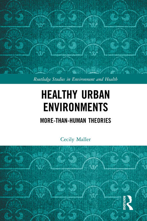 Book cover of Healthy Urban Environments: More-than-Human Theories (Routledge Studies in Environment and Health)