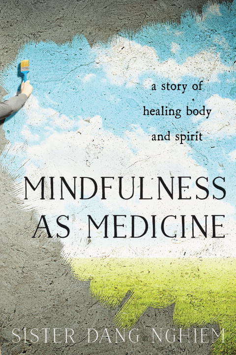 Book cover of Mindfulness as Medicine: A Story of Healing Body and Spirit
