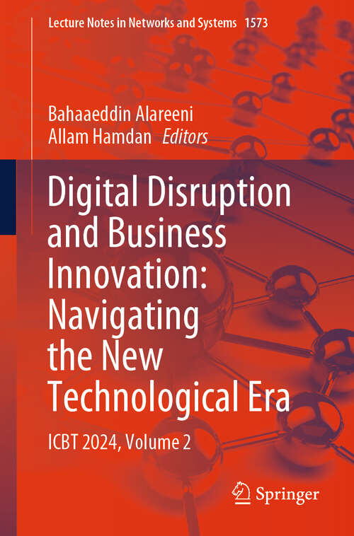 Book cover of Digital Disruption and Business Innovation: ICBT 2024, Volume 2 (Lecture Notes in Networks and Systems #1573)
