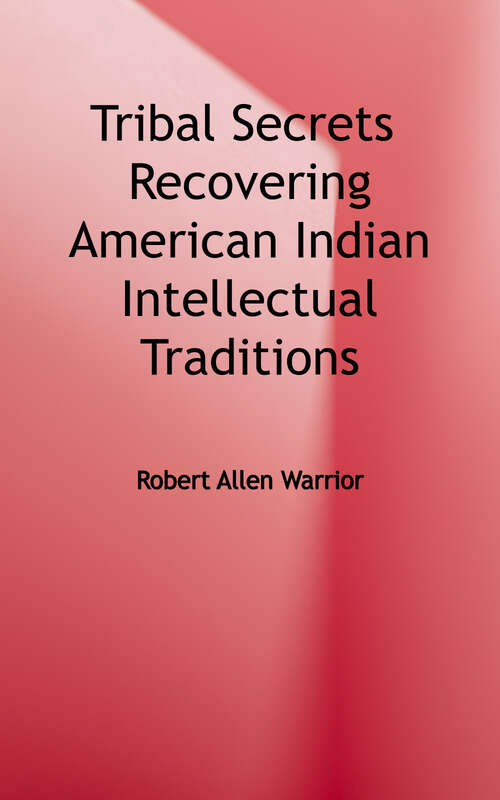 Book cover of Tribal Secrets: Recovering American Indian Intellectual Traditions