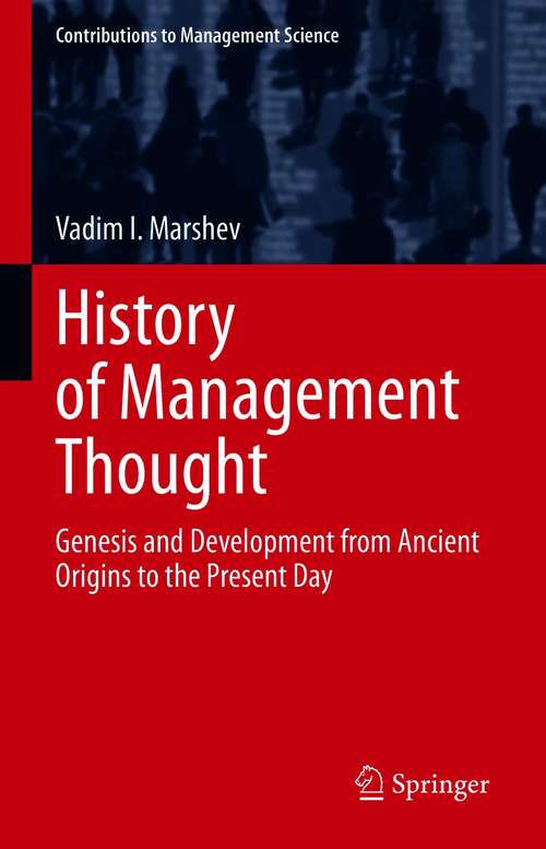 Book cover of History of Management Thought: Genesis and Development from Ancient Origins to the Present Day (1st ed. 2021) (Contributions to Management Science)