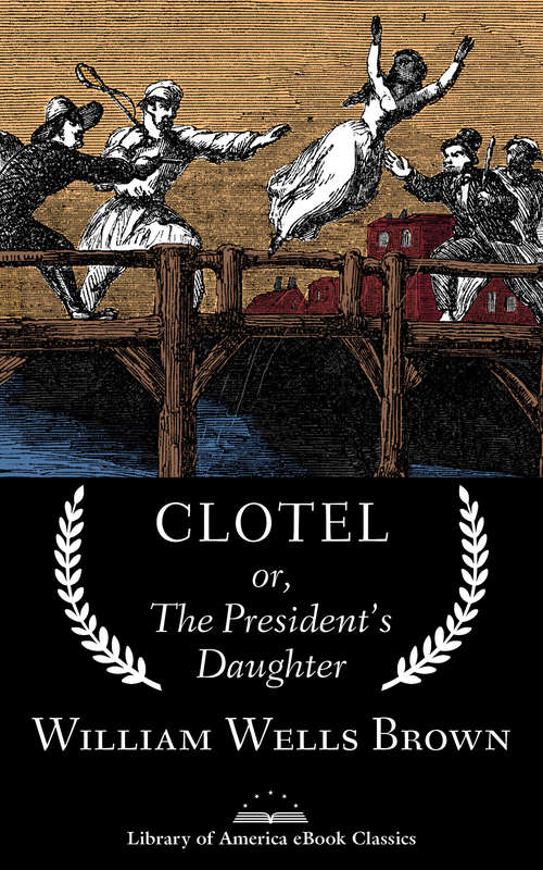 Clotel; or, The President's Daughter: An African-american Life