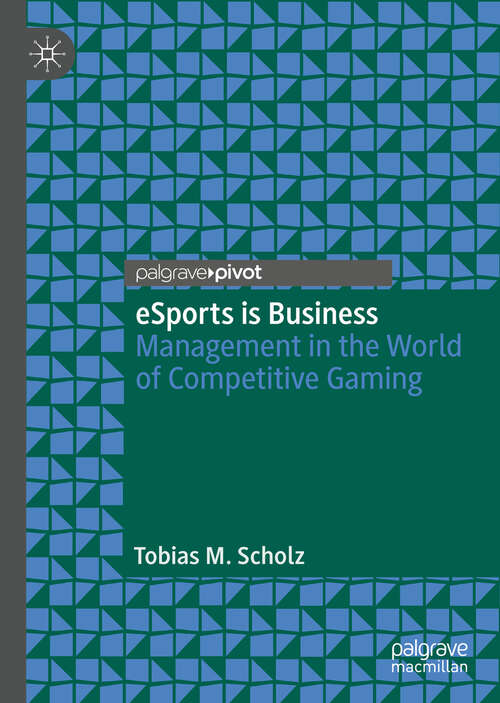 Book cover of eSports is Business: Management in the World of Competitive Gaming (1st ed. 2019)