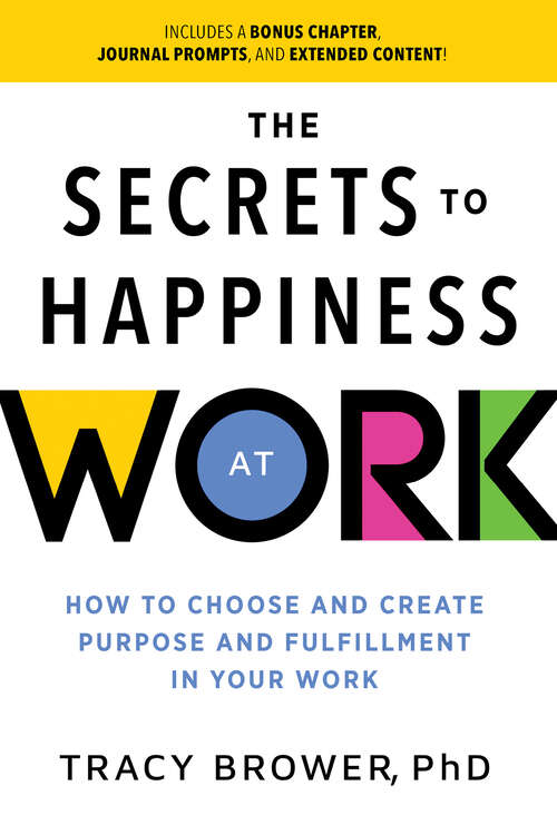 Book cover of The Secrets to Happiness at Work: How to Choose and Create Purpose and Fulfillment in Your Work (Ignite Reads)