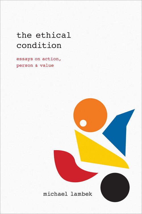 Book cover of The Ethical Condition: Essays on Action, Person, and Value