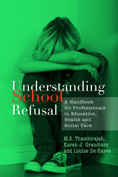 Book cover of Understanding School Refusal: A Handbook for Professionals in Education, Health and Social Care