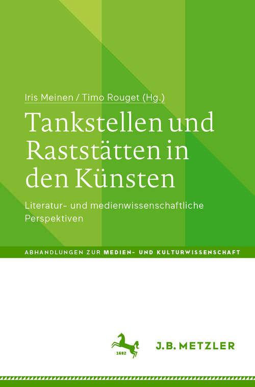 Book cover of Tankstellen und Raststätten in den Künsten: Literatur- und medienwissenschaftliche Perspektiven (Abhandlungen zur Medien- und Kulturwissenschaft)