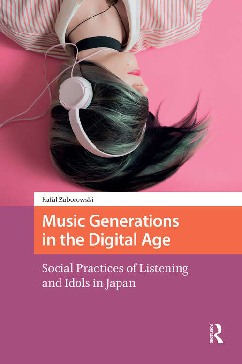 Book cover of Music Generations in the Digital Age: Social Practices of Listening and Idols in Japan (1) (Transmedia)