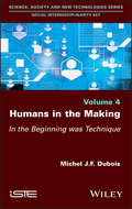 Humans in the Making: In the Beginning was Technique