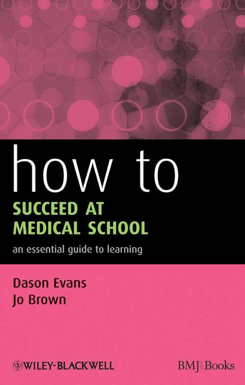 How to Succeed at Medical School: An Essential Guide to Learning (How To #25)