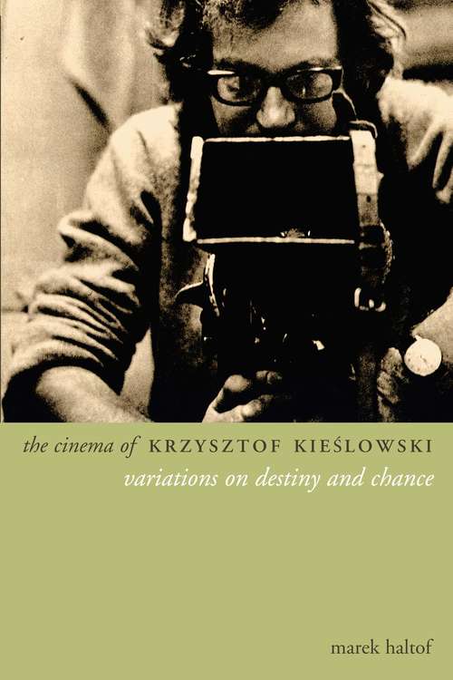 Book cover of The Cinema of Krzysztof Kieslowski: Variations on Destiny and Chance