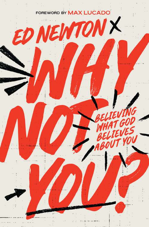 Book cover of Why Not You?: Believing What God Believes About You