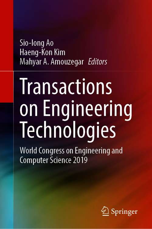 Transactions on Engineering Technologies: World Congress on Engineering and Computer Science 2019 (Lecture Notes In Electrical Engineering Ser. #275)