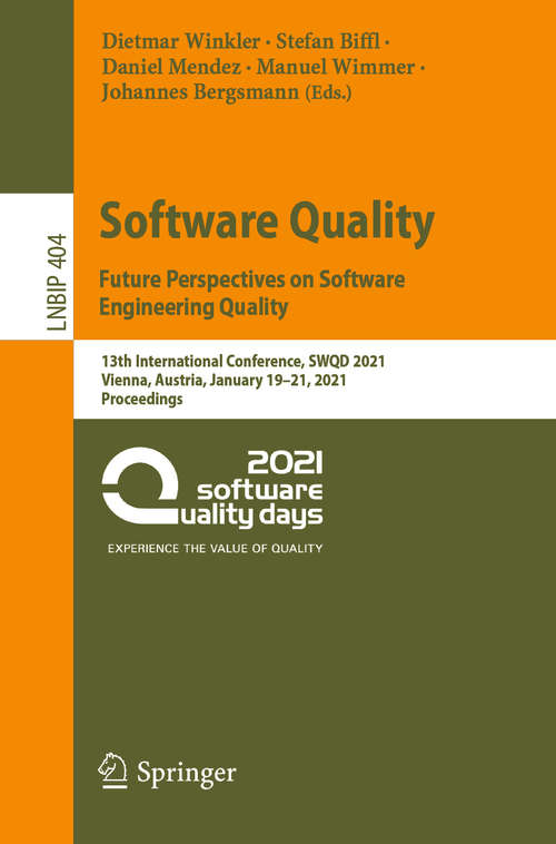Software Quality: 13th International Conference, SWQD 2021, Vienna, Austria, January 19–21, 2021, Proceedings (Lecture Notes in Business Information Processing #404)