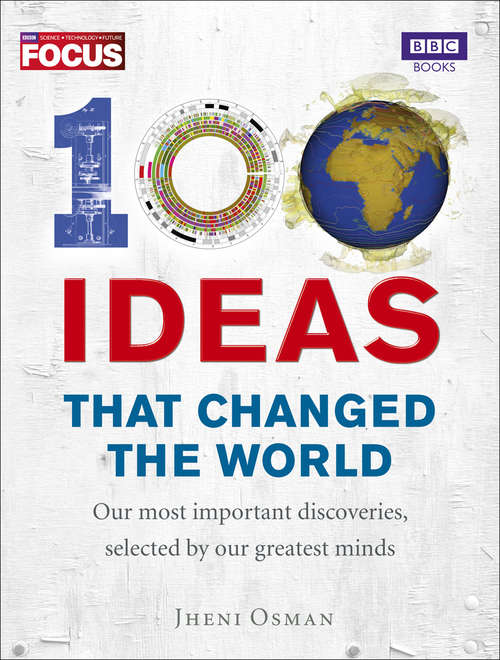 Book cover of 100 Ideas that Changed the World: Our Most Important Discoveries, Selected By Our Greatest Minds
