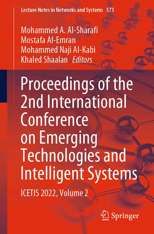 Proceedings of the 2nd International Conference on Emerging Technologies and Intelligent Systems: ICETIS 2022, Volume 2 (Lecture Notes in Networks and Systems #573)