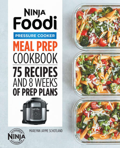 Book cover of Ninja Foodi Pressure Cooker Meal Prep Cookbook: 75 Recipes and 8 Weeks of Prep Plans
