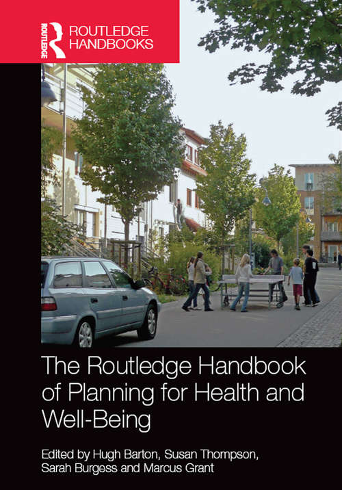 The Routledge Handbook of Planning for Health and Well-Being: Shaping a sustainable and healthy future (Routledge Studies In Business Ethics Ser.)
