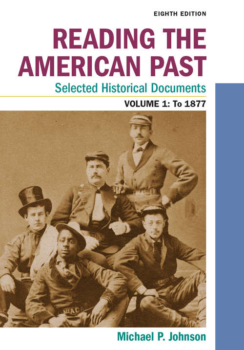 Reading the American Past, Volume 1: To 1877