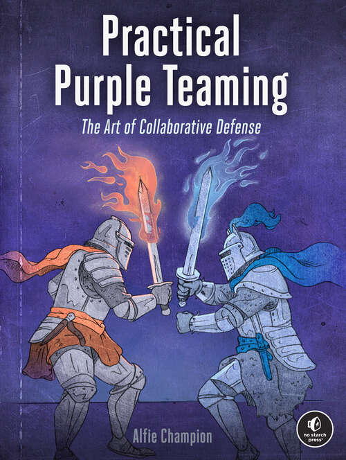 Book cover of Practical Purple Teaming: The Art of Collaborative Defense