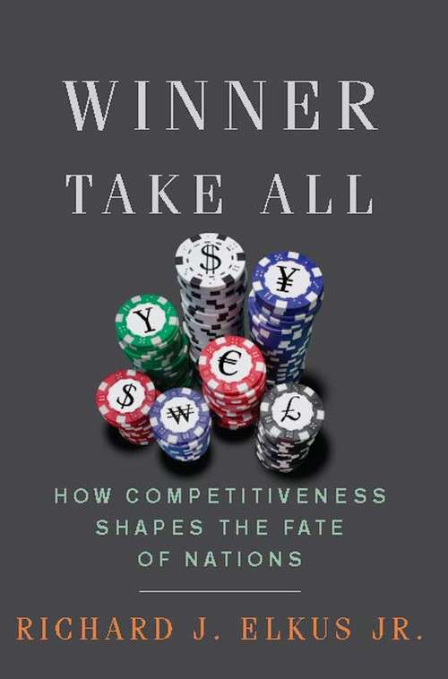 Book cover of Winner Take All: How Competitiveness Shapes the Fate of Nations