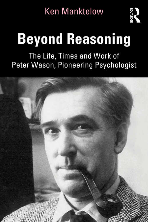 Book cover of Beyond Reasoning: The Life, Times and Work of Peter Wason, Pioneering Psychologist
