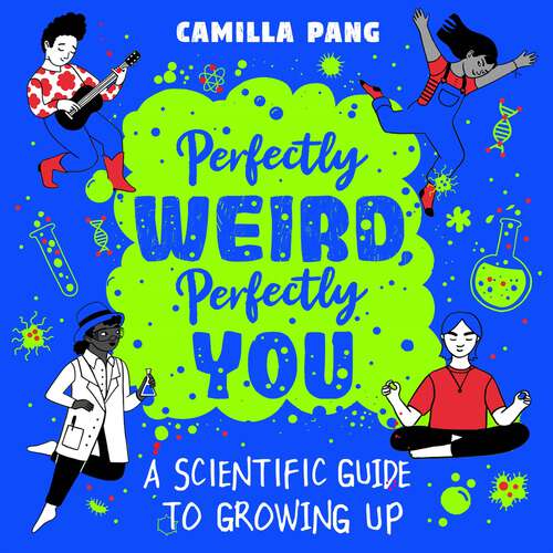 Book cover of Perfectly Weird, Perfectly You: A Scientific Guide to Growing Up