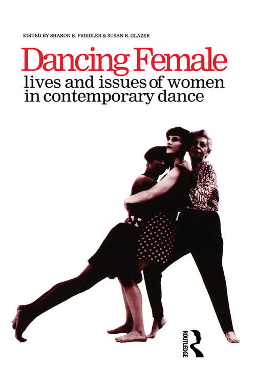 Book cover of Dancing Female (Choreography and Dance Studies Series: Vol. 12)