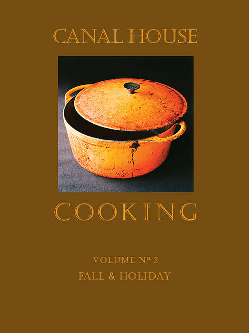 Canal House Cooking, Volume N° 2: Fall & Holiday (Canal House Cooking #2)