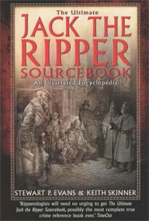 The Ultimate Jack the Ripper Sourcebook: An Illustrated Encyclopedia