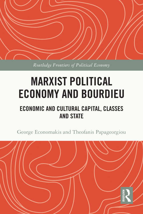 Book cover of Marxist Political Economy and Bourdieu: Economic and Cultural Capital, Classes and State (Routledge Frontiers of Political Economy)