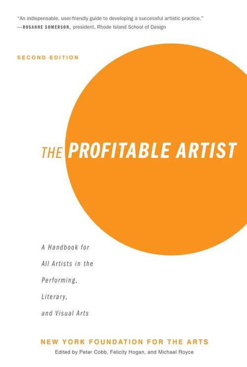 The Profitable Artist: A Handbook for All Artists in the Performing, Literary, and Visual Arts (Second Edition)