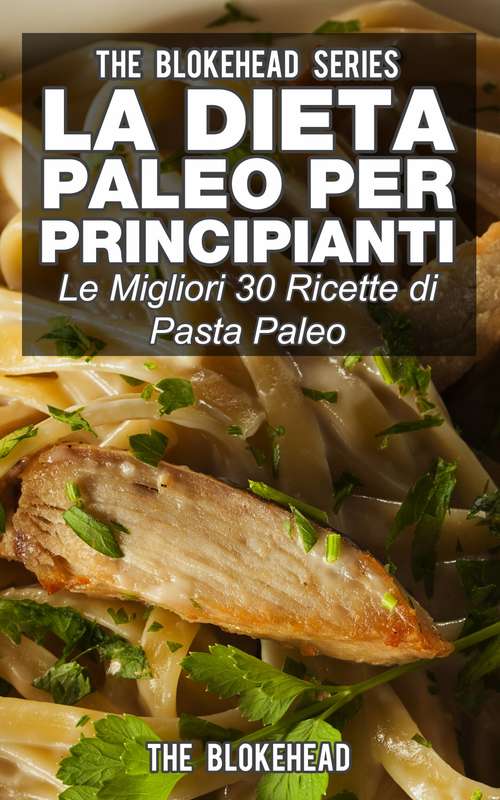 Book cover of La dieta Paleo per principianti: le migliori 30 ricette di pasta Paleo: le migliori 30 ricette di pasta Paleo