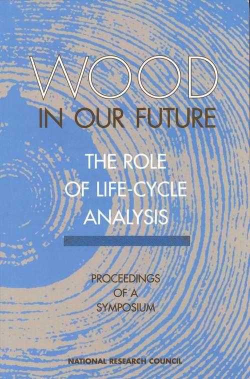 Wood in Our Future: Proceedings of a Symposium Environmental Implications of Wood as a Raw Material for Industrial Use