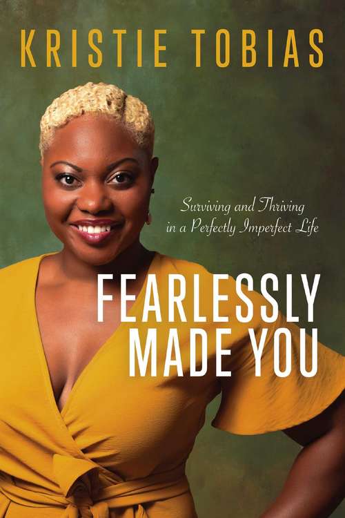 Book cover of Fearlessly Made You: Surviving and Thriving in a Perfectly Imperfect Life