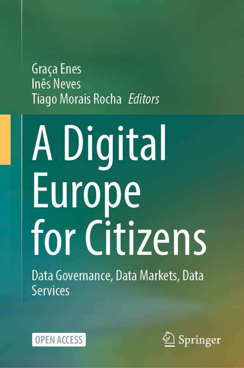Book cover of A Digital Europe for Citizens: Data Governance, Data Markets, Data Services