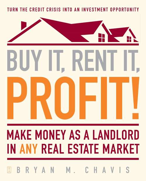 Book cover of Buy It, Rent It, Profit! Make Money as a Landlord in Any Real Estate Market