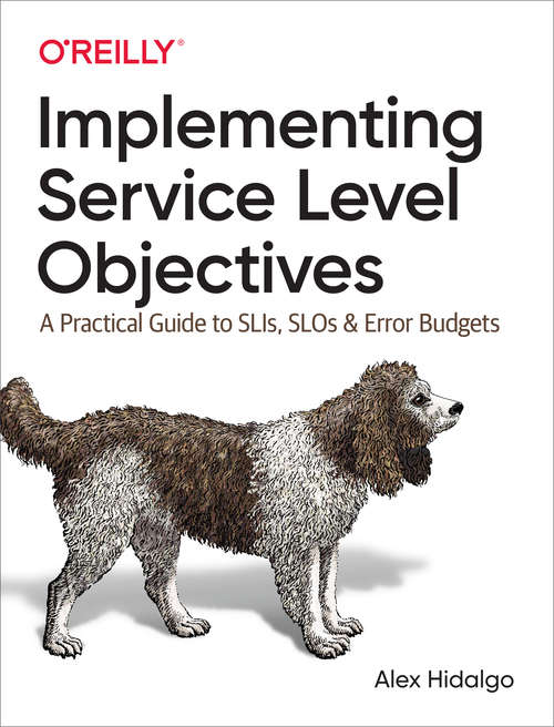 Book cover of Implementing Service Level Objectives: A Practical Guide To Slis, Slos, And Error Budgets