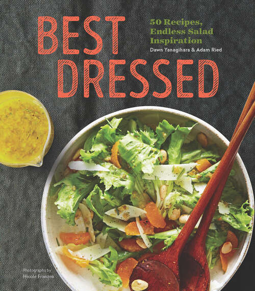 Book cover of Best Dressed: 50 Recipes, Endless Salad Inspiration