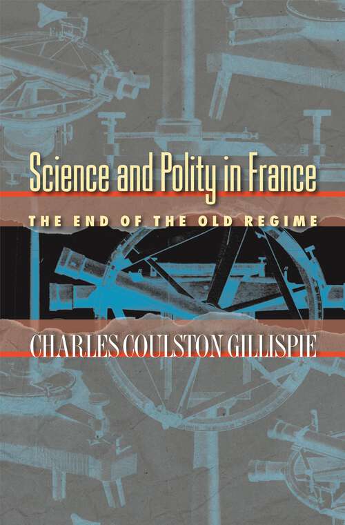 Book cover of Science and Polity in France: The End of the Old Regime