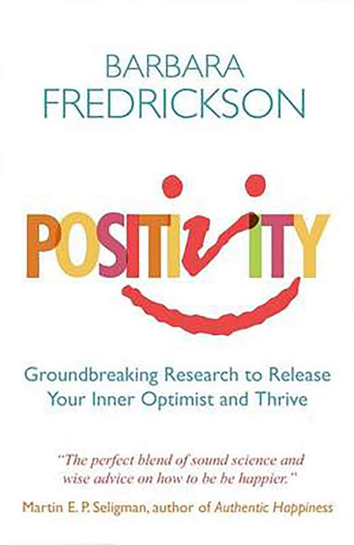 Book cover of Positivity: Groundbreaking Research to Release Your Inner Optimist and Thrive