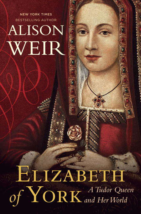 Book cover of Elizabeth of York: A Tudor Queen and Her World