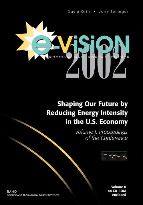 E-Vision 2002, Shaping Our Future by Reducing Energy Intensity in the U.S. Economy, Volume I