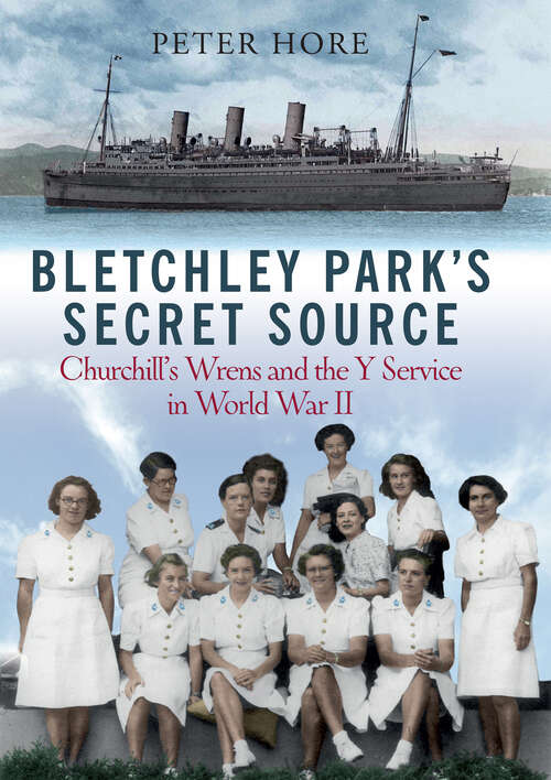 Book cover of Bletchley Park's Secret Source: Churchill's Wrens and the Y Service in World War II