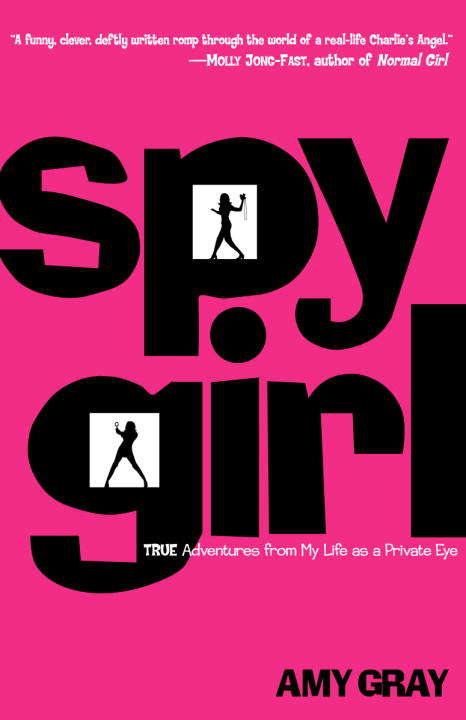 Book cover of Spygirl: True Adventures from My Life as a Private Eye