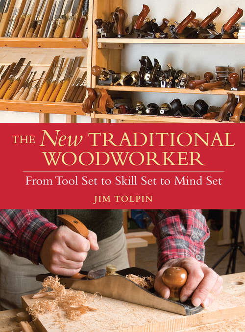 Book cover of The New Traditional Woodworker: From Tool Set to Skill Set to Mind Set