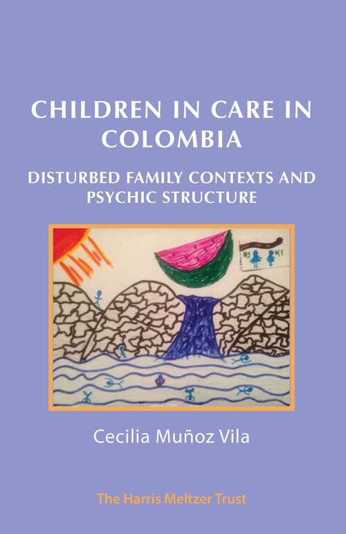 Book cover of Children in Care in Colombia: Disturbed Family Contexts and Psychic Structure (1)