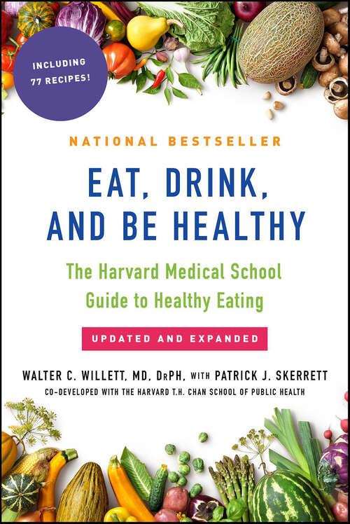 Book cover of Eat, Drink, and Be Healthy: The Harvard Medical School Guide to Healthy Eating